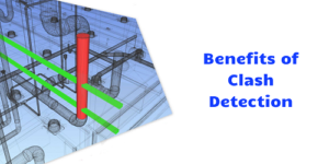 Benefits of Clash detection in Revit construction industry