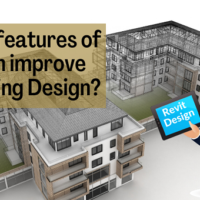 How new features of Revit can improve your Building Design